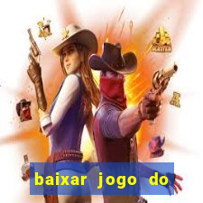 baixar jogo do tigrinho oficial